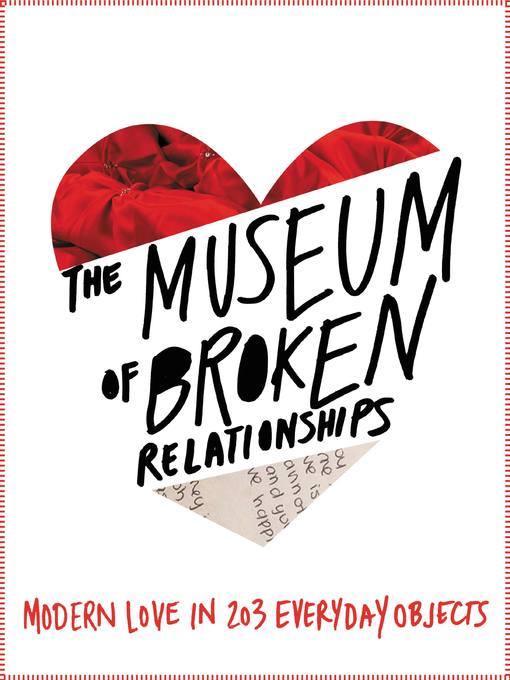Title details for The Museum of Broken Relationships by Olinka Vistica - Available